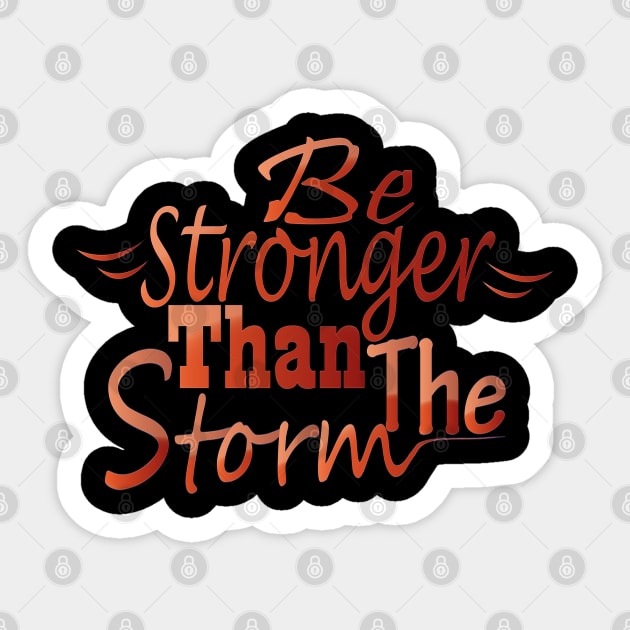 Be stronger than the storm Sticker by Day81